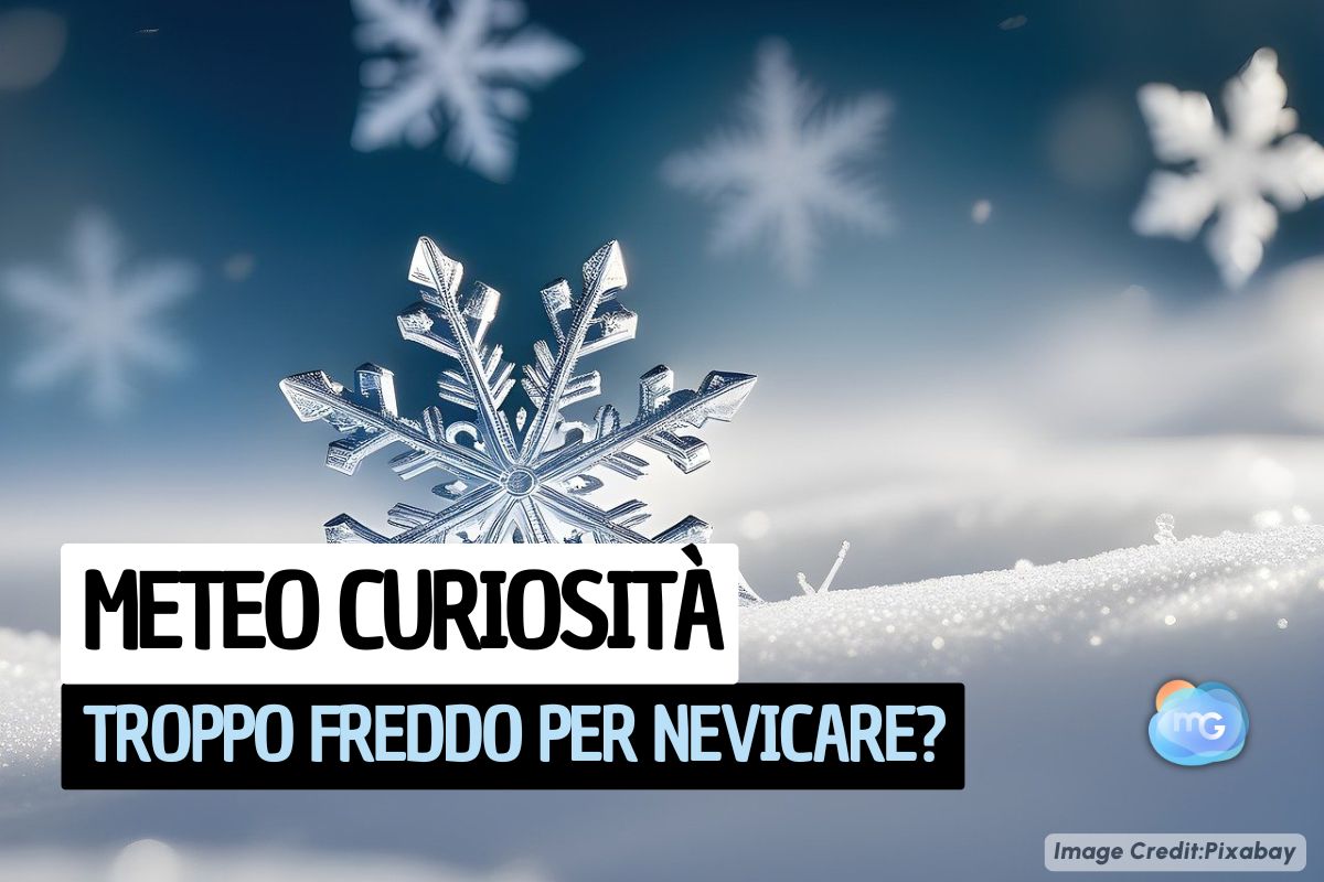 Meteo: 'fa troppo freddo per nevicare'. Ma cosa c'è di vero? La risposta vi stupirà