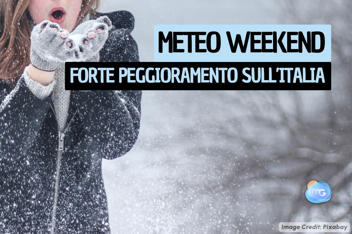 Meteo WEEKEND: nuovo peggioramento con PIOGGE e NEVE